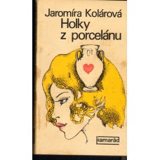 Jaromíra Kolárová - Holky z porcelánu