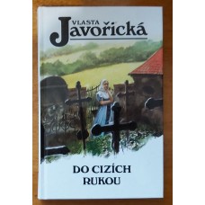 Vlasta Javořická - Do cizích rukou