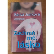 Šárka Junková - Zachraň mě, lásko