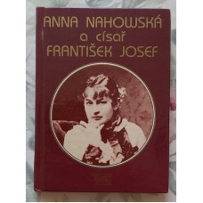 Friedrich Saathen - Anna Nahowská a císař František Josef