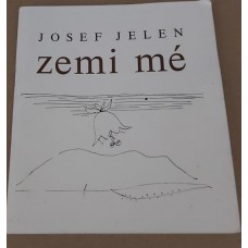 Josef Jelen - Zemi mé