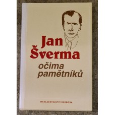 Jan Šverma očima pamětníků