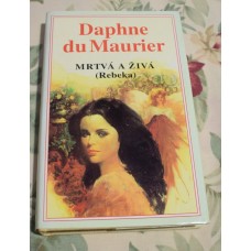 Daphne du Maurier - Mrtvá a živá /Rebeka/