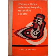 Václav Raboch - Učebnice řidiče malého motocyklu, motocyklu a skútru