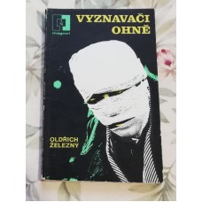 Oldřich Železný - Vyznavači ohně