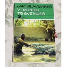 Jaroslav Mareš - V tropech tří světadílů