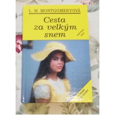 L. M. Montgomeryová - Cesta za velkým snem