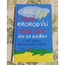 Bernd Harder - Proč krokodýli mají sex jen za bouřky