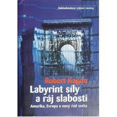 Robert Kagan - Labyrint síly a ráj slabosti