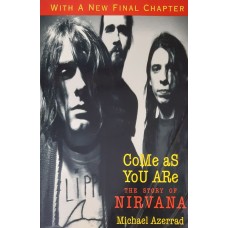 Michael Azerrad - Come As You Are: The Story Of Nirvana