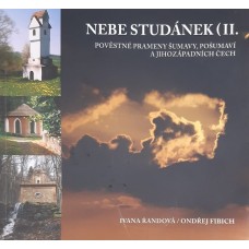 Ondřej Fibich & Ivana Řandová - Nebe studánek II. Pověstné prameny Šumavy, Pošumaví a jihozápadních Čech