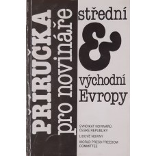 Kolektiv autorů - Příručka pro novináře střední a východní Evropy