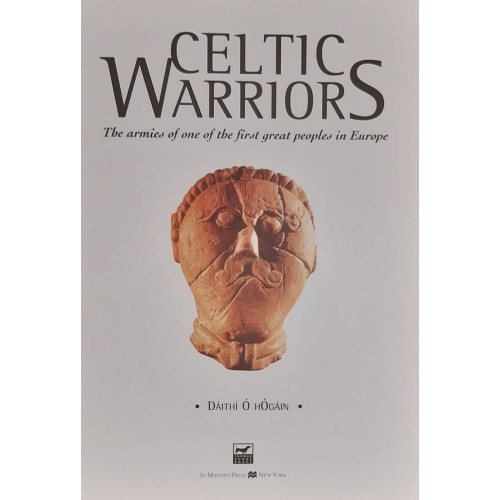 Celtic Warriors: The armies of one of by O'Hogain, Daithi