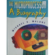 Michael S. Malone - The Microprocessor: A Biography