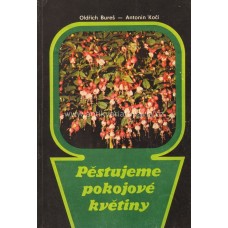 Oldřich Bureš, Antonín Kočí - Pěstujeme pokojové květiny