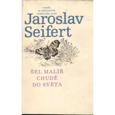 Jaroslav Seifert - ŠEL MALÍŘ CHUDĚ DO SVĚTA