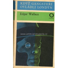 Edgar Wallace - Když gangsteři ovládli Londýn