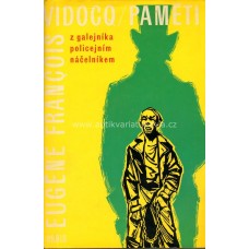 Eugène Francois Vidocq - Paměti : Z galejníka policejním náčelníkem