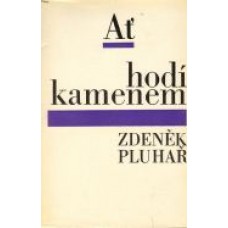 Zdeněk Pluhař - Ať hodí kamenem