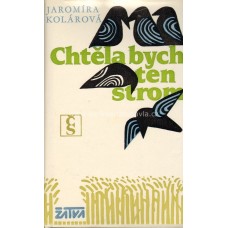 Kolárová Jaromíra - Chtěla bych ten strom