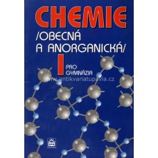 J. Vacík M. Antala  -   CHEMIE OBECNÁ A ANORGANICKÁ PRO GYMNÁZIA I. DÍL