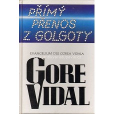 Gore Vidal - Přímý přenos z Golgoty - evangelium dle Gorea Vidala