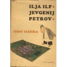 Ilja Ilf - Jevgenij Petrov - Zlaté telátko