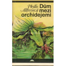 Phyllis Allfreyová - Dům mezi orchidejemi