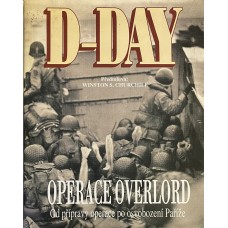 Kolektiv autorů - D-Day - operace Overlord: od přípravy po osvobození Paříže